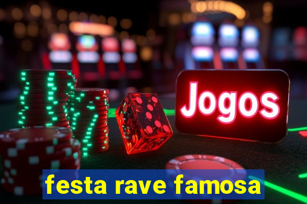 festa rave famosa